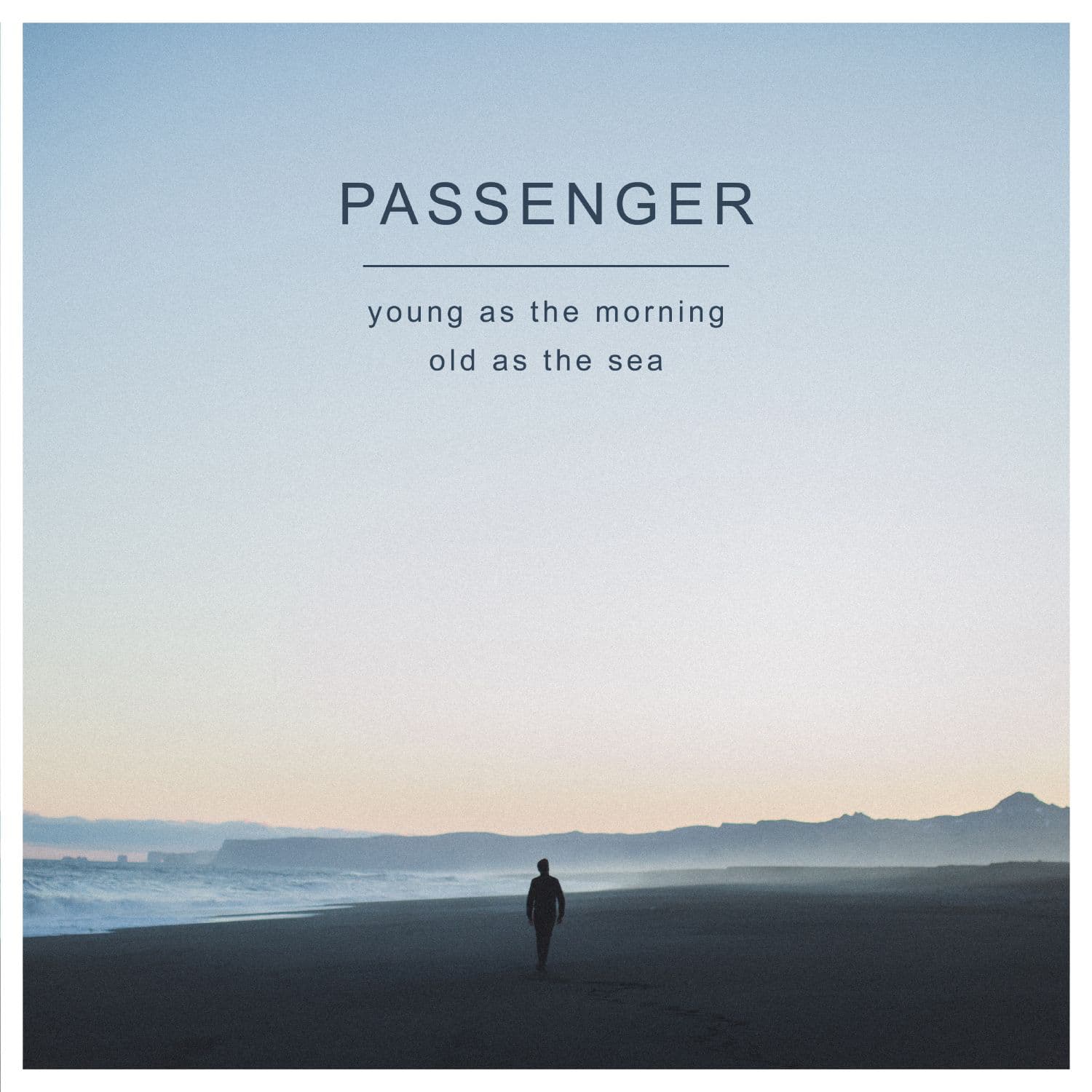 Passenger - Young as the morning old as the sea - Steenderen.NET